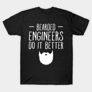 Bearded engineers do it better T-Shirt